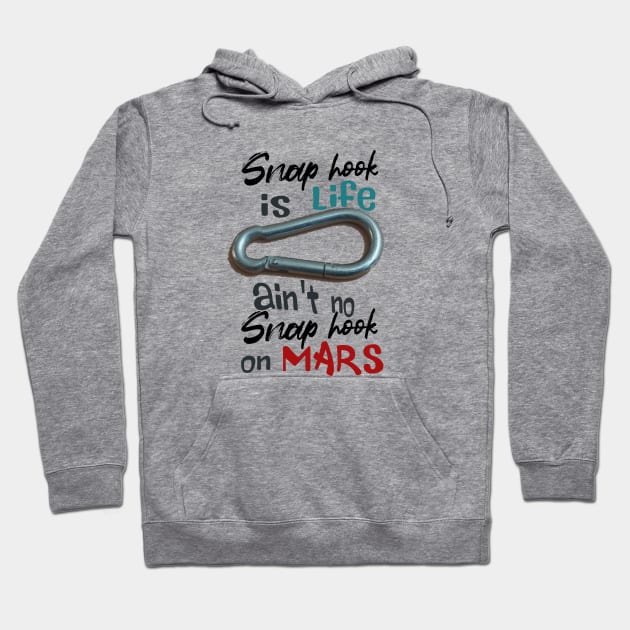 snap hook is life, ain't no snap hook on Mars Hoodie by lil dragon